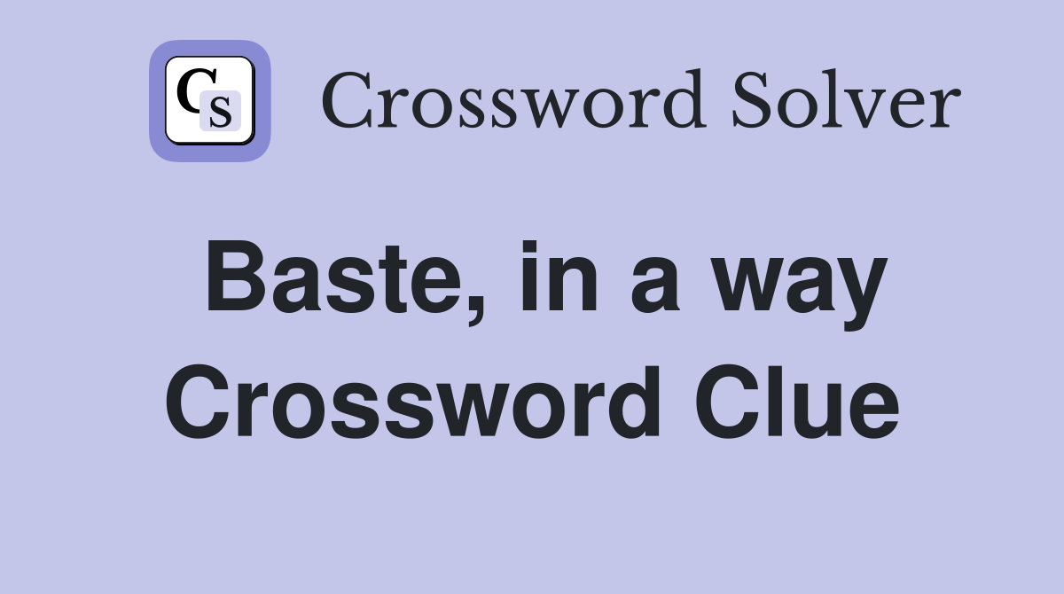 Baste, in a way Crossword Clue