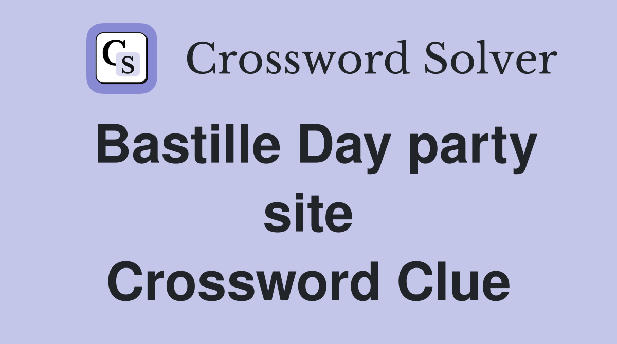 Bastille Day party site Crossword Clue