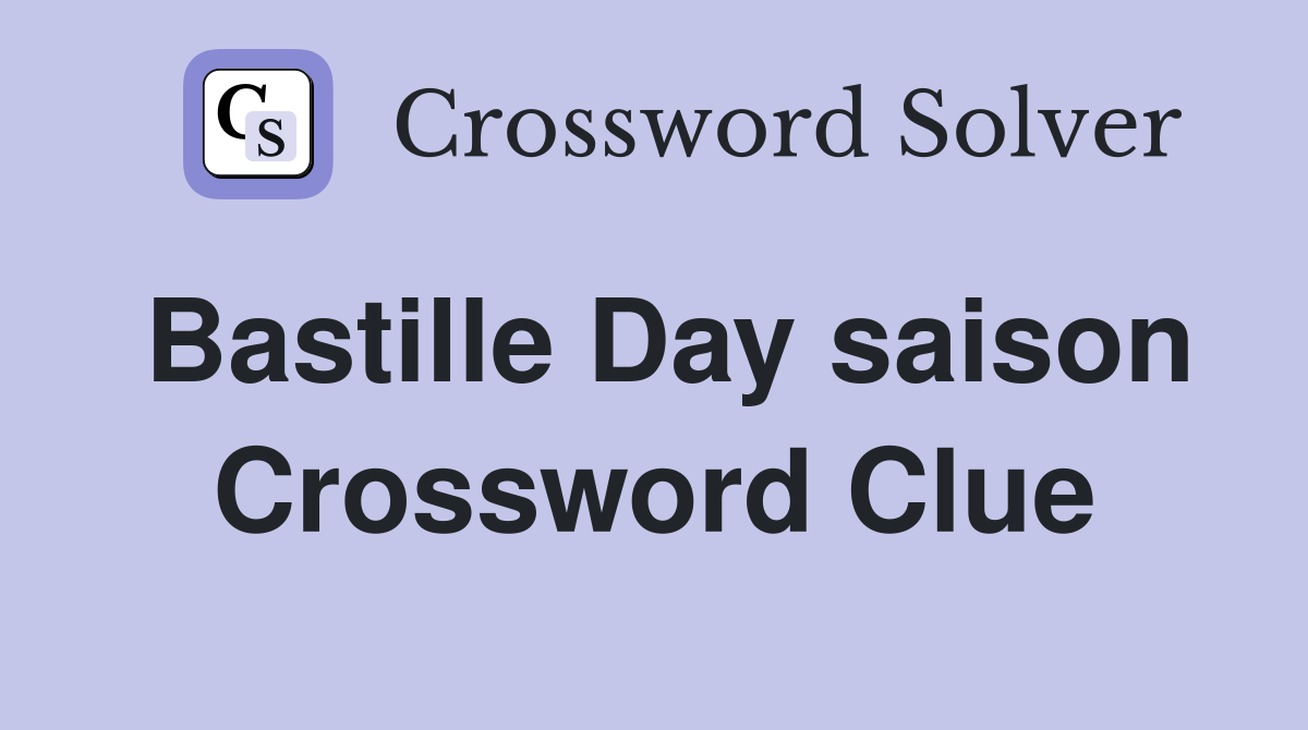 Bastille Day saison Crossword Clue