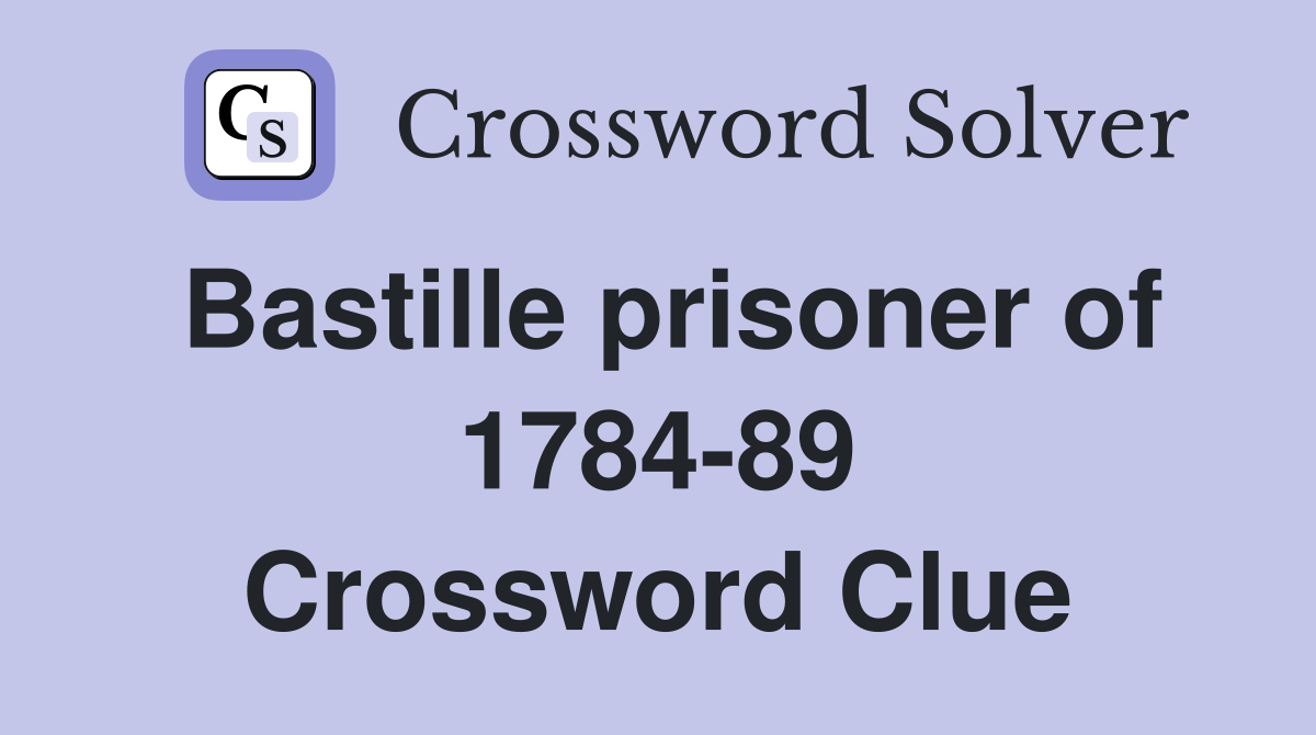 Bastille prisoner of 1784-89 Crossword Clue