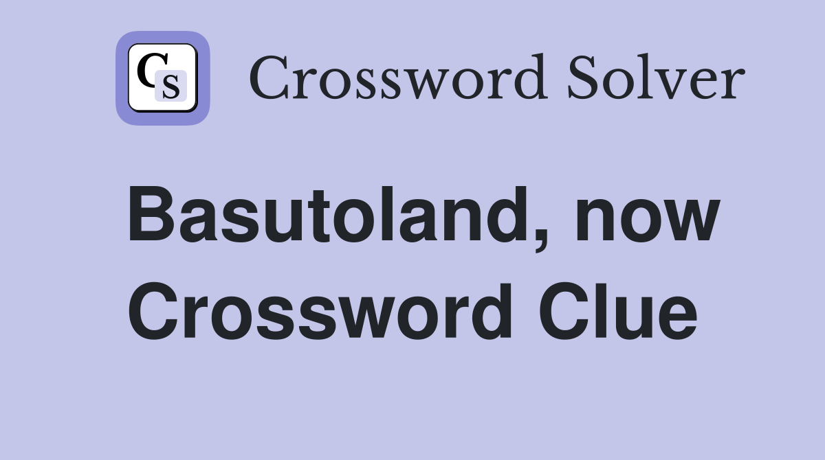 Basutoland, now Crossword Clue