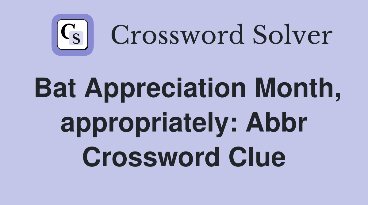 Bat Appreciation Month, appropriately: Abbr Crossword Clue