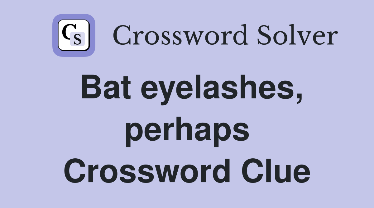 Bat eyelashes, perhaps Crossword Clue