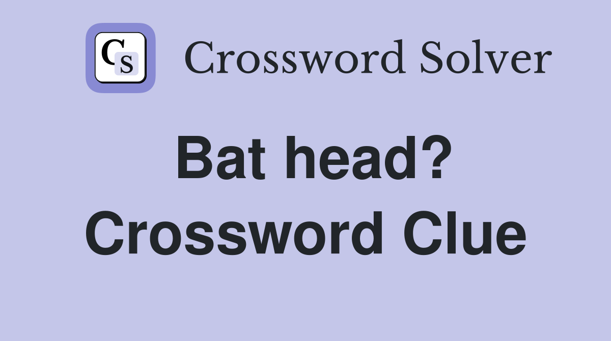 Bat head? Crossword Clue