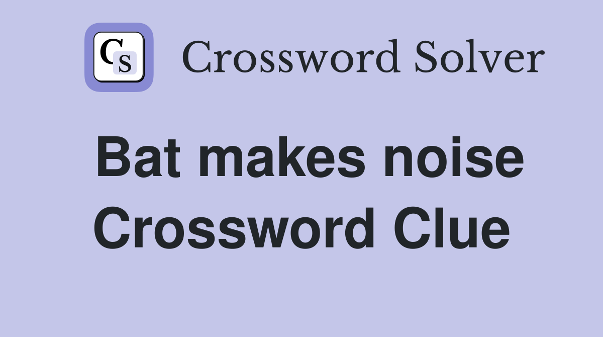 Bat makes noise Crossword Clue