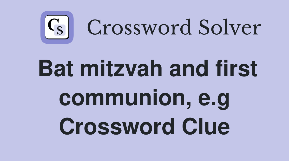 Bat mitzvah and first communion, e.g Crossword Clue