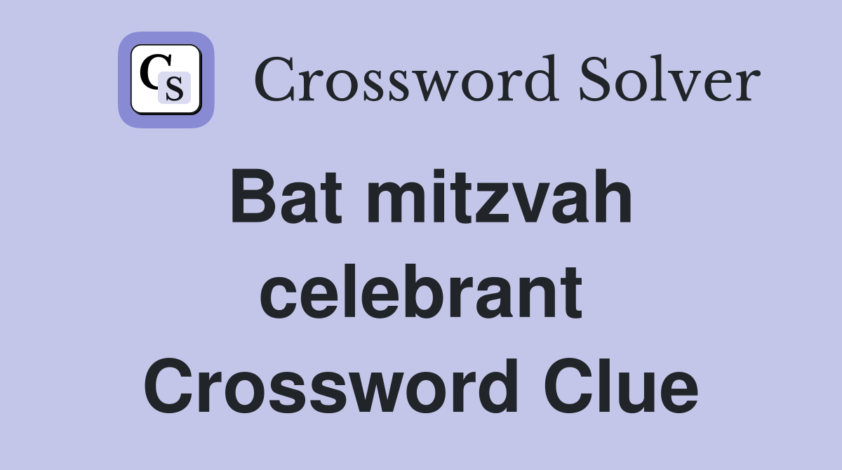 Bat mitzvah celebrant Crossword Clue