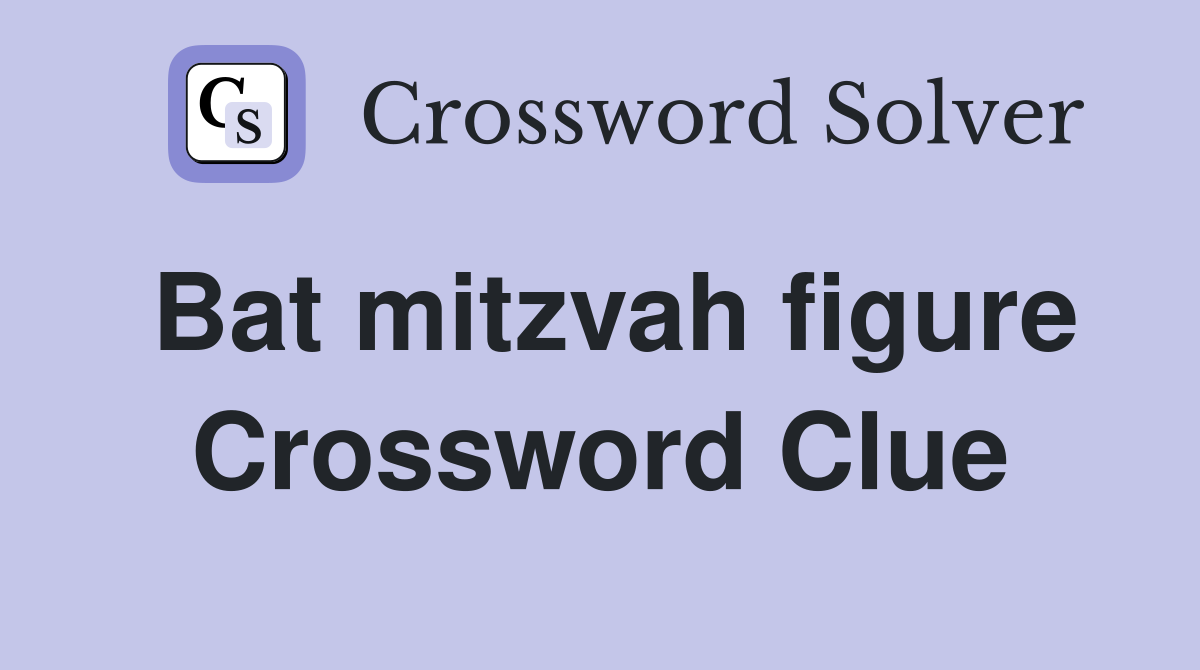 Bat mitzvah figure Crossword Clue