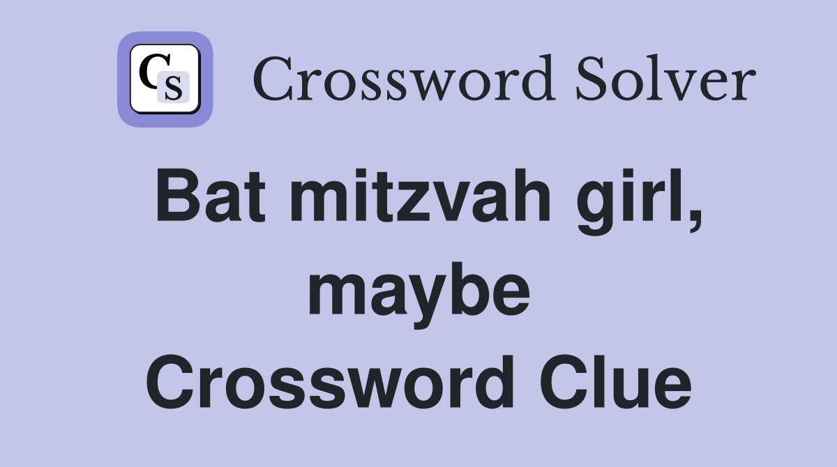 Bat mitzvah girl, maybe Crossword Clue