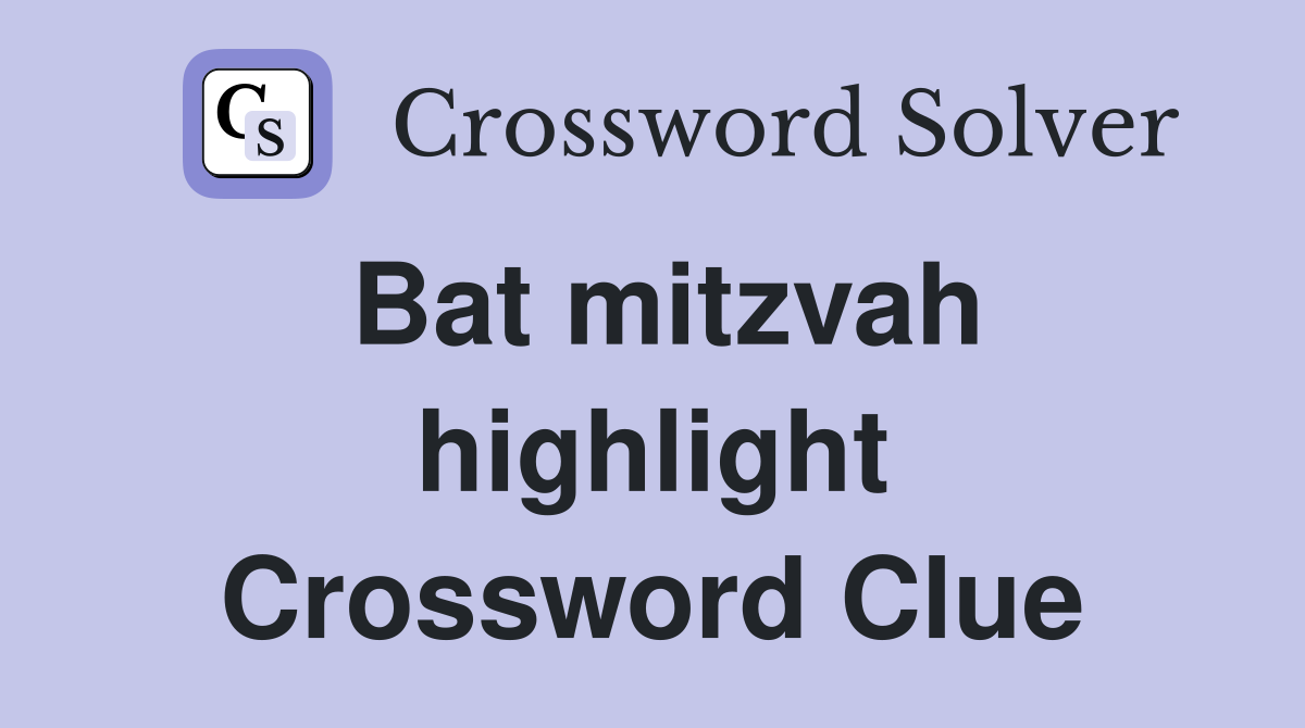 Bat mitzvah highlight Crossword Clue