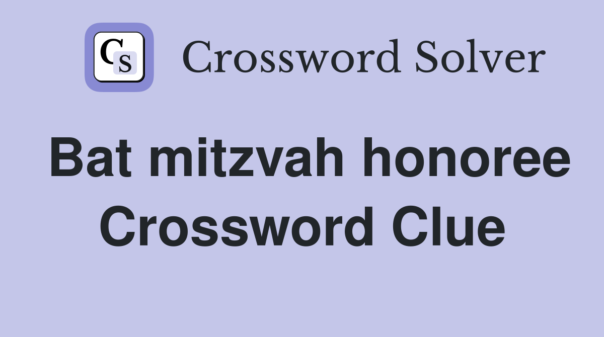 Bat mitzvah honoree Crossword Clue