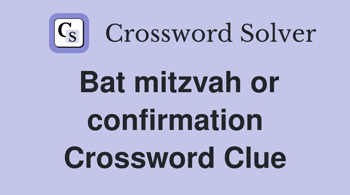 Bat mitzvah or confirmation Crossword Clue
