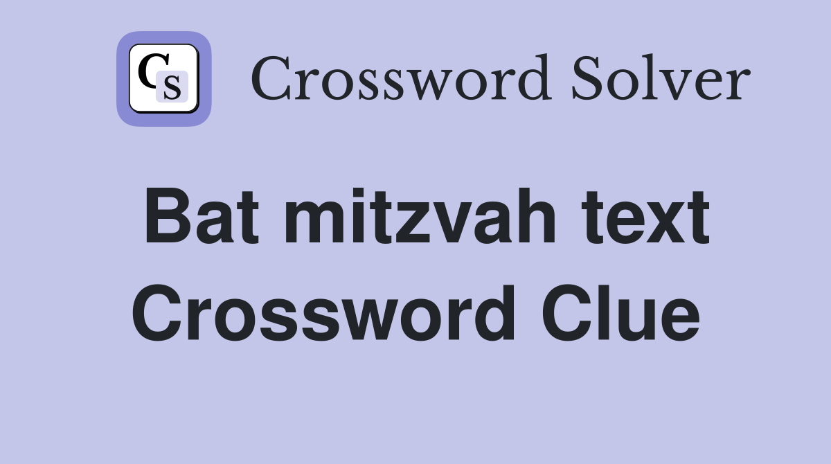 Bat mitzvah text Crossword Clue