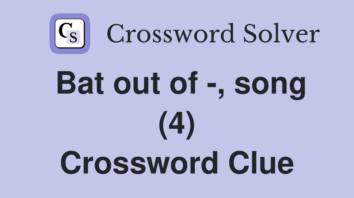 Bat out of -, song (4) Crossword Clue