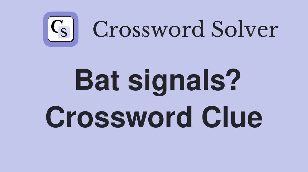 Bat signals? Crossword Clue