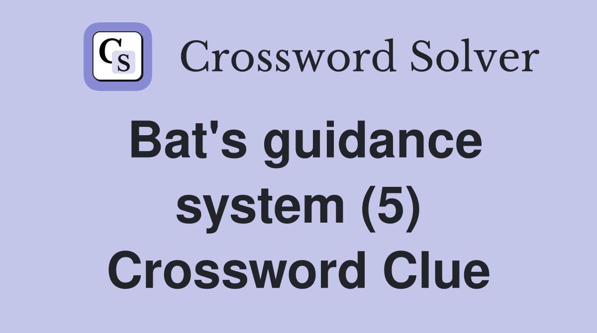 Bat's guidance system (5) Crossword Clue