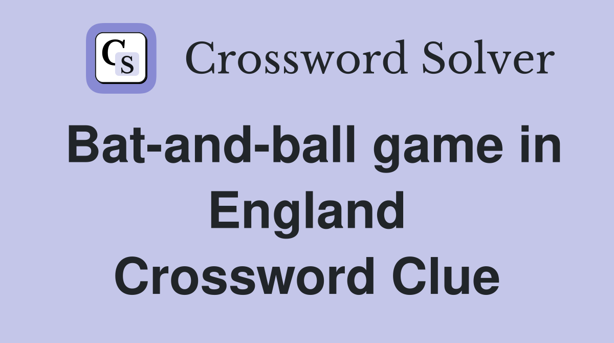 Bat-and-ball game in England Crossword Clue