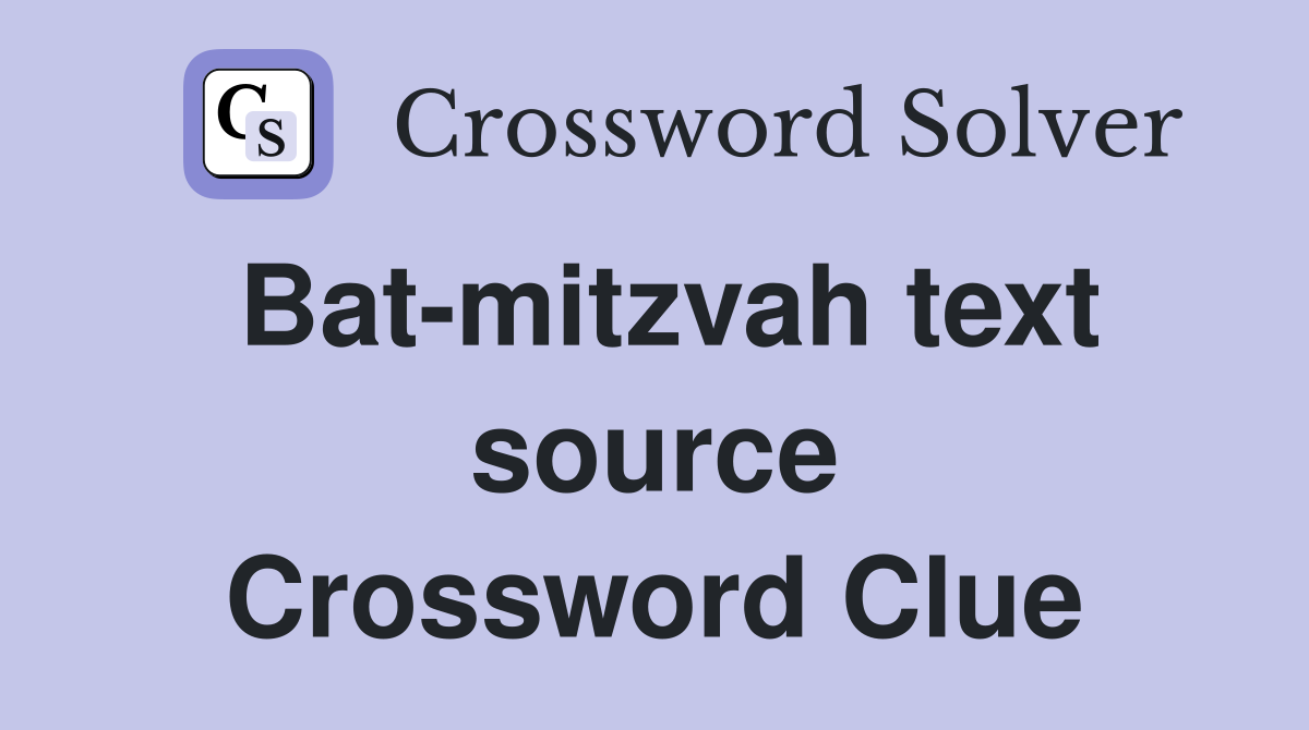 Bat-mitzvah text source Crossword Clue
