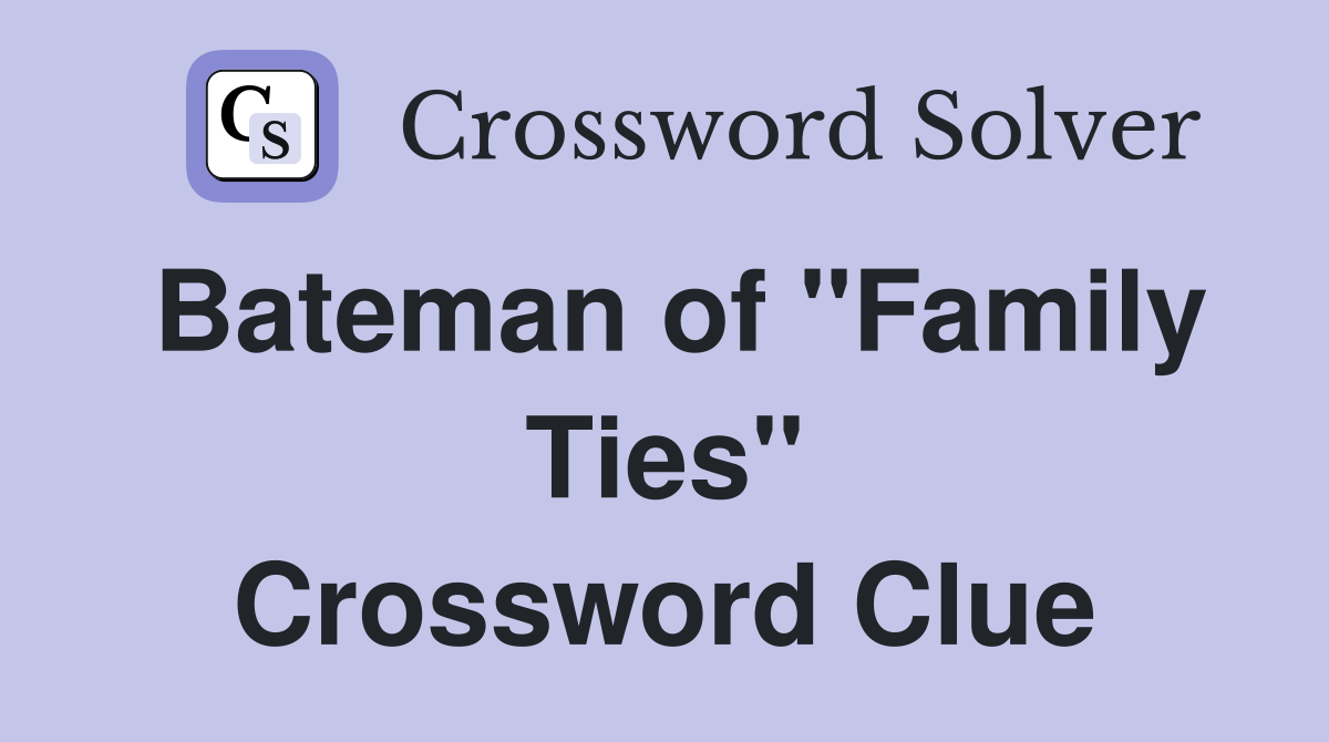 Bateman of "Family Ties" Crossword Clue