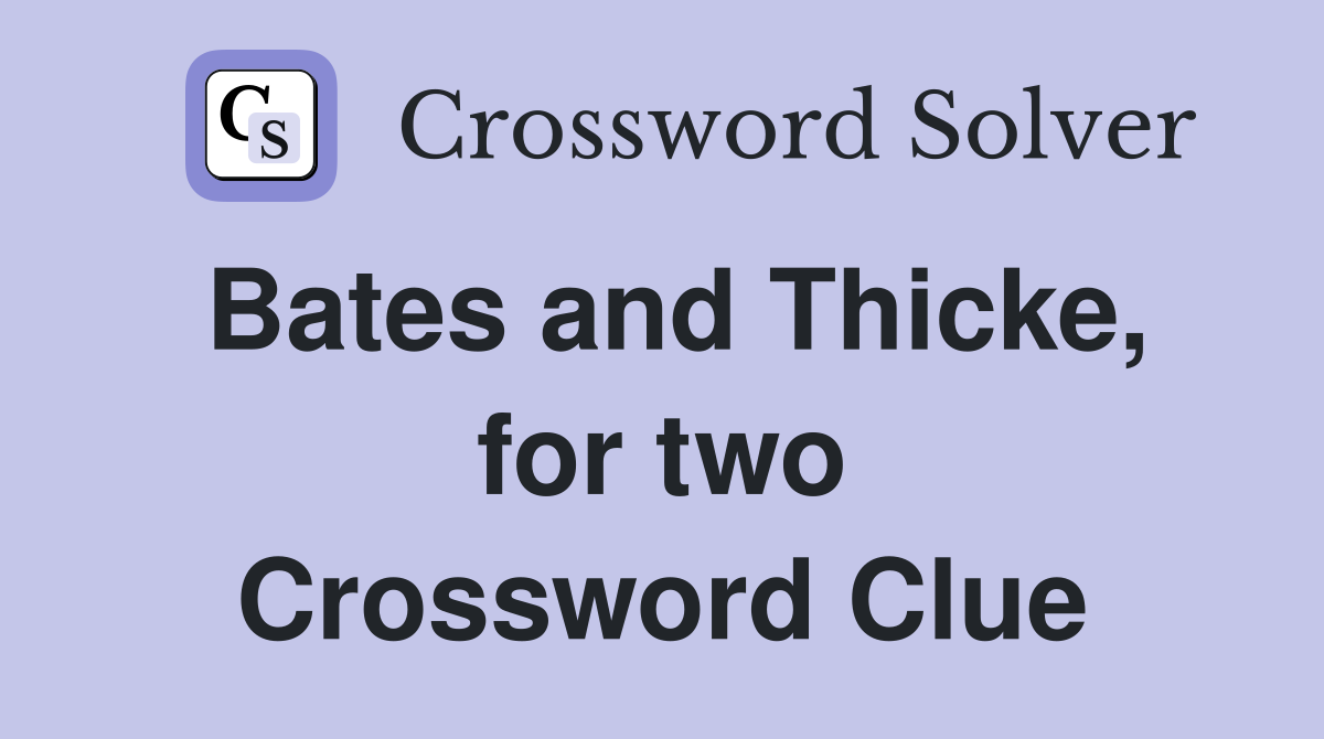 Bates and Thicke, for two Crossword Clue