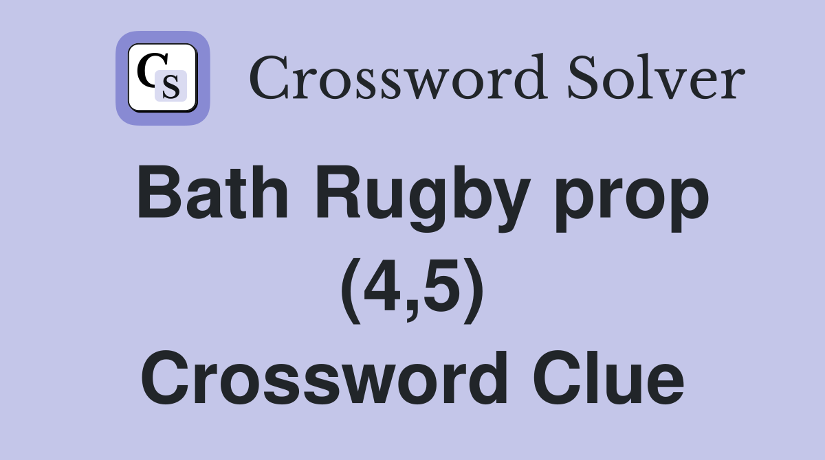 Bath Rugby prop (4,5) Crossword Clue