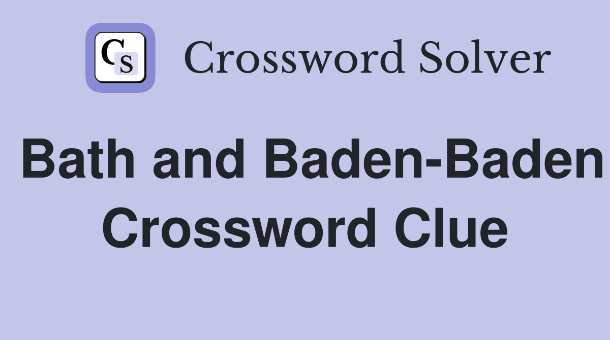 Bath and Baden-Baden Crossword Clue