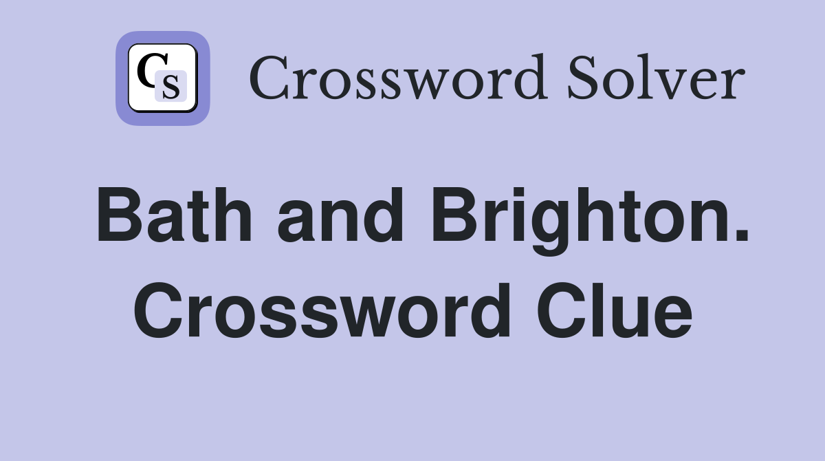 Bath and Brighton. Crossword Clue