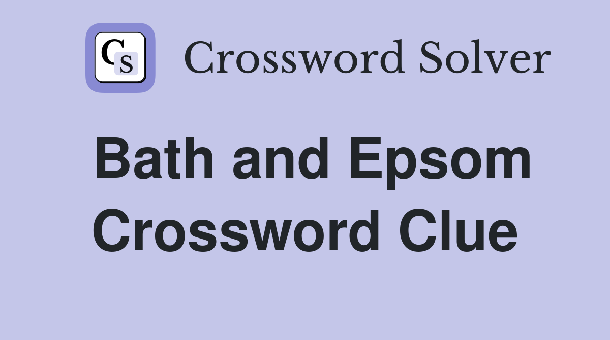 Bath and Epsom Crossword Clue