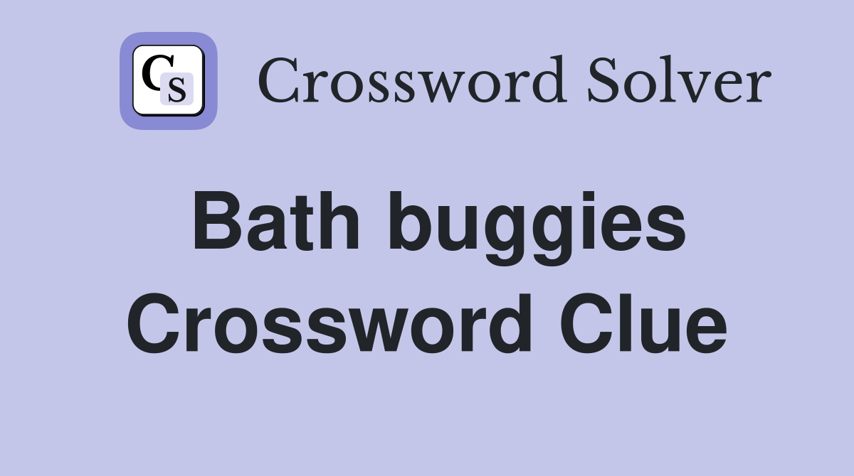 Bath buggies Crossword Clue