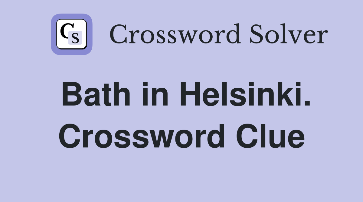 Bath in Helsinki. Crossword Clue