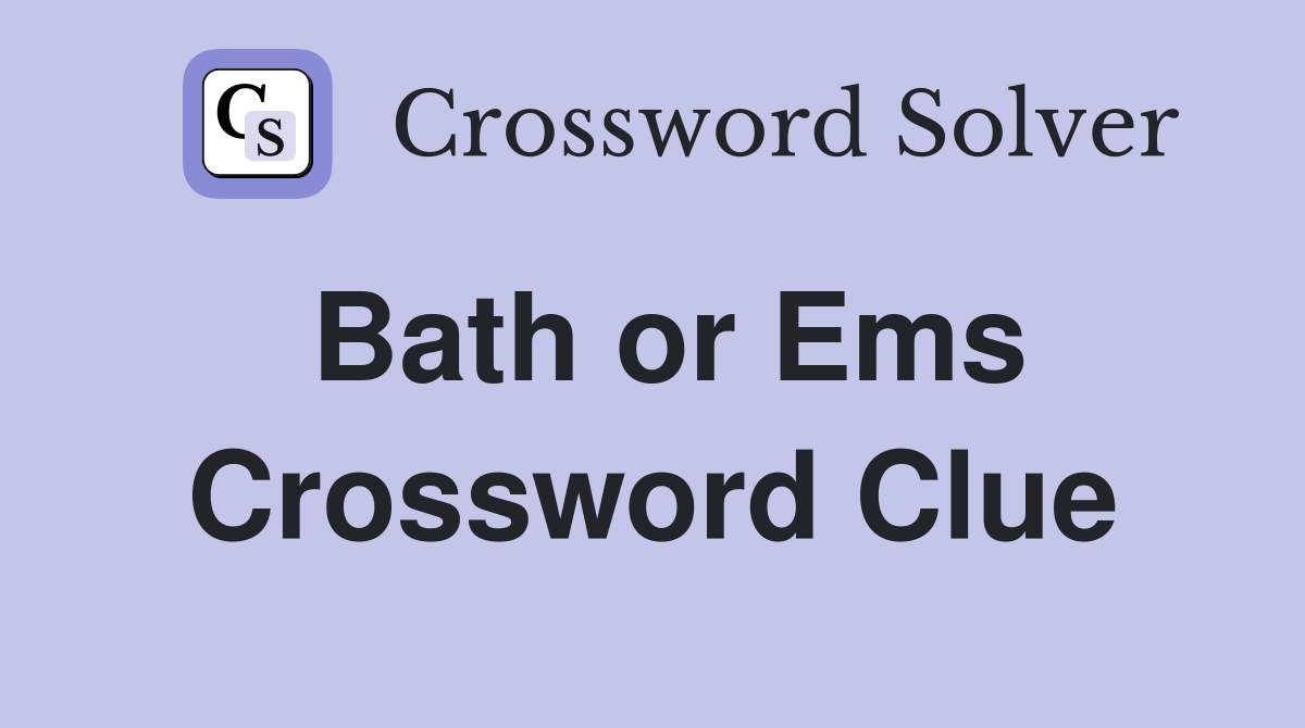 Bath or Ems Crossword Clue