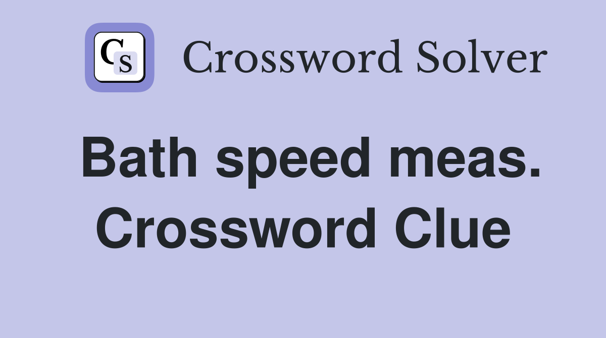 Bath speed meas. Crossword Clue