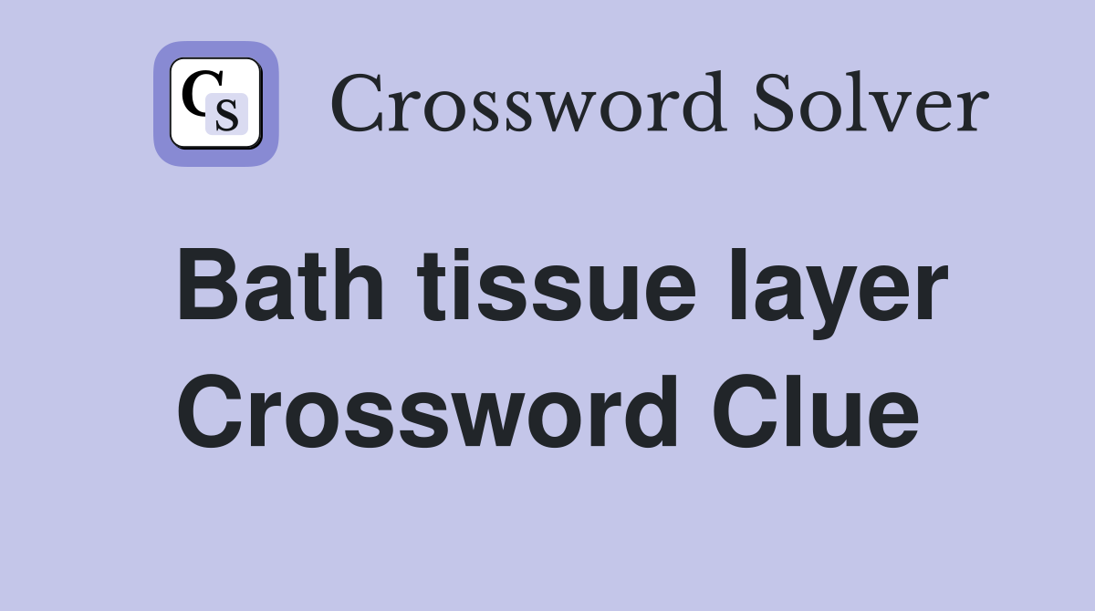 Bath tissue layer Crossword Clue