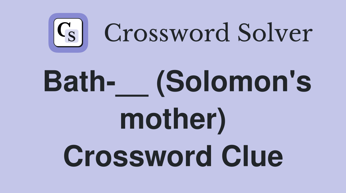 Bath-__ (Solomon's mother) Crossword Clue