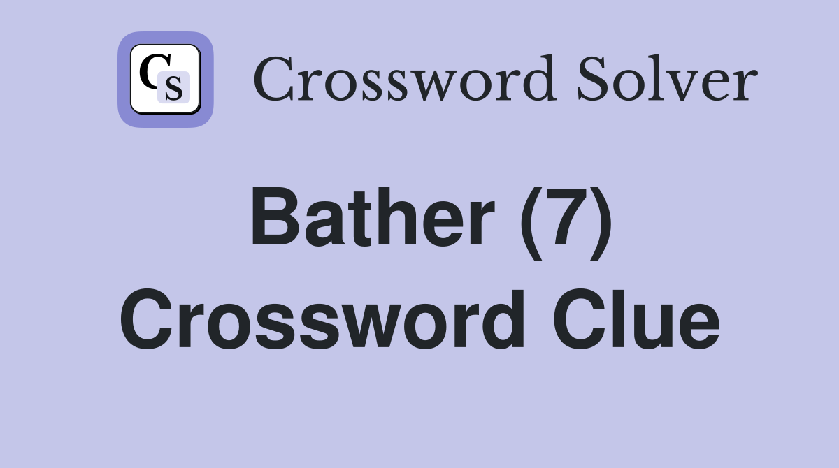 Bather (7) Crossword Clue