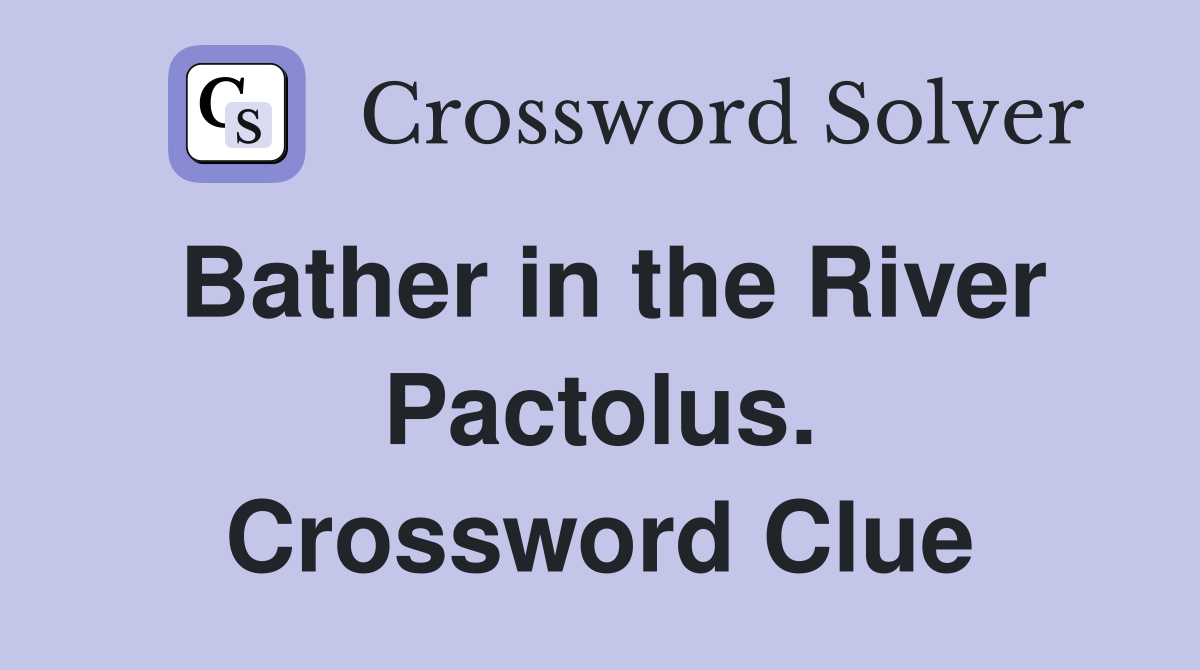 Bather in the River Pactolus. Crossword Clue