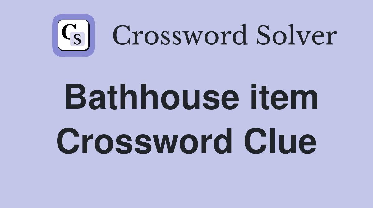 Bathhouse item Crossword Clue