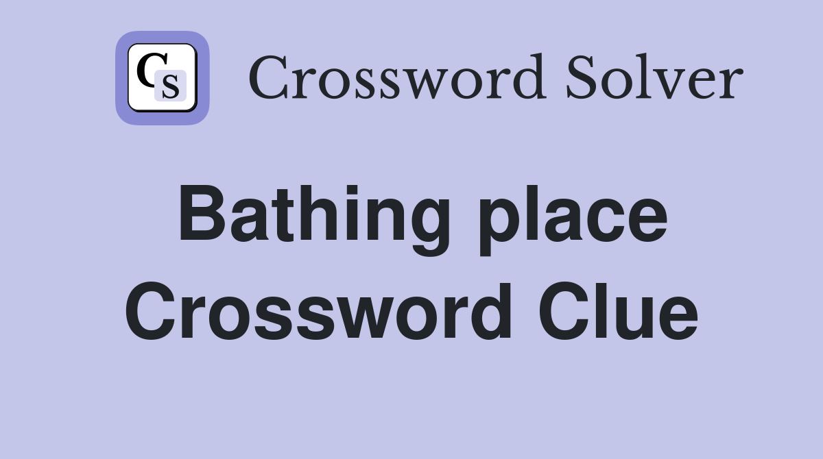 Bathing place Crossword Clue