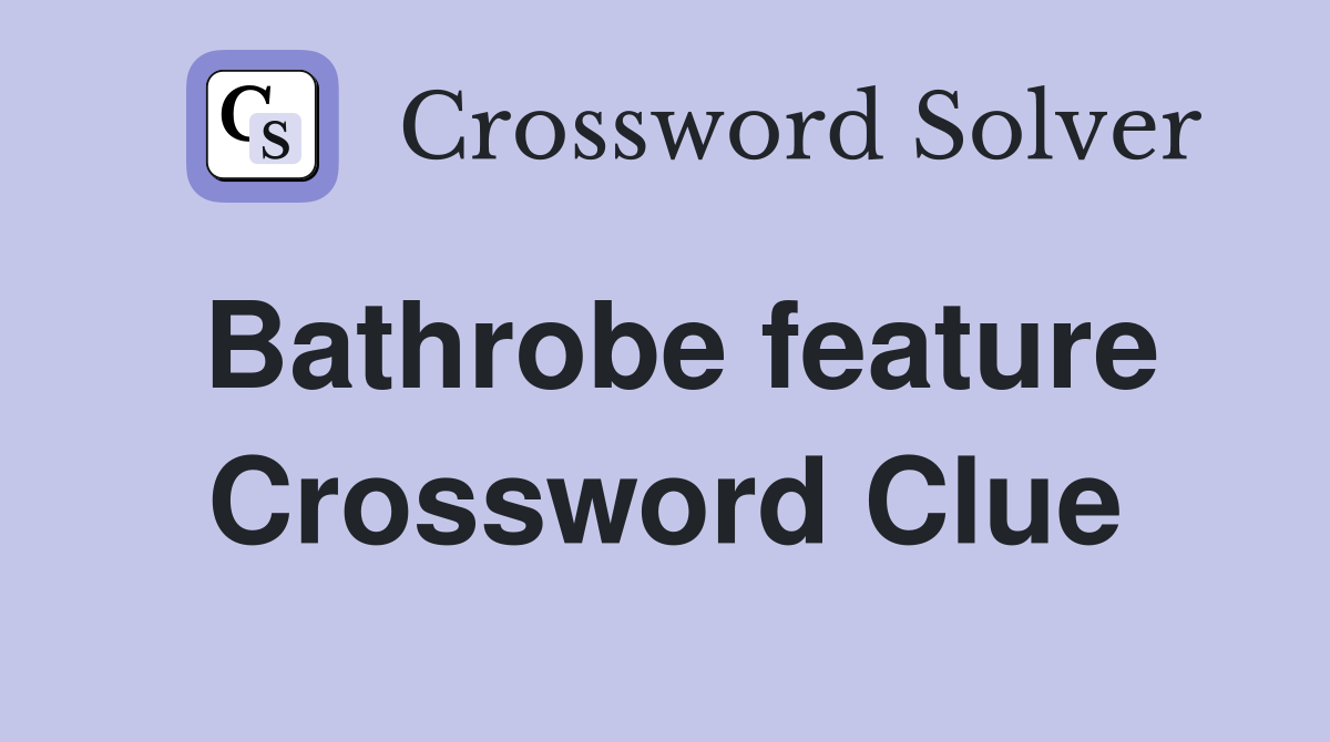 Bathrobe feature Crossword Clue