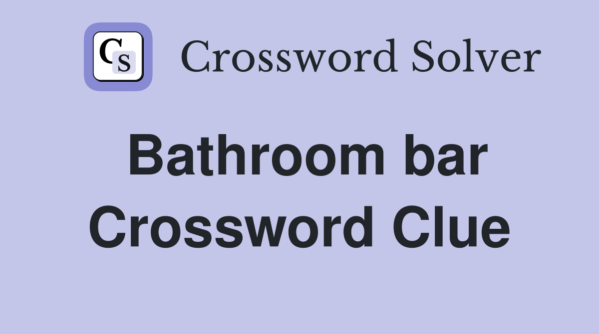 Bathroom bar Crossword Clue Answers Crossword Solver
