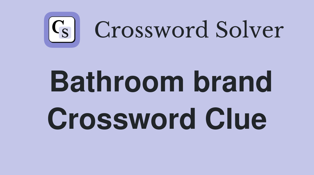 Bathroom brand Crossword Clue