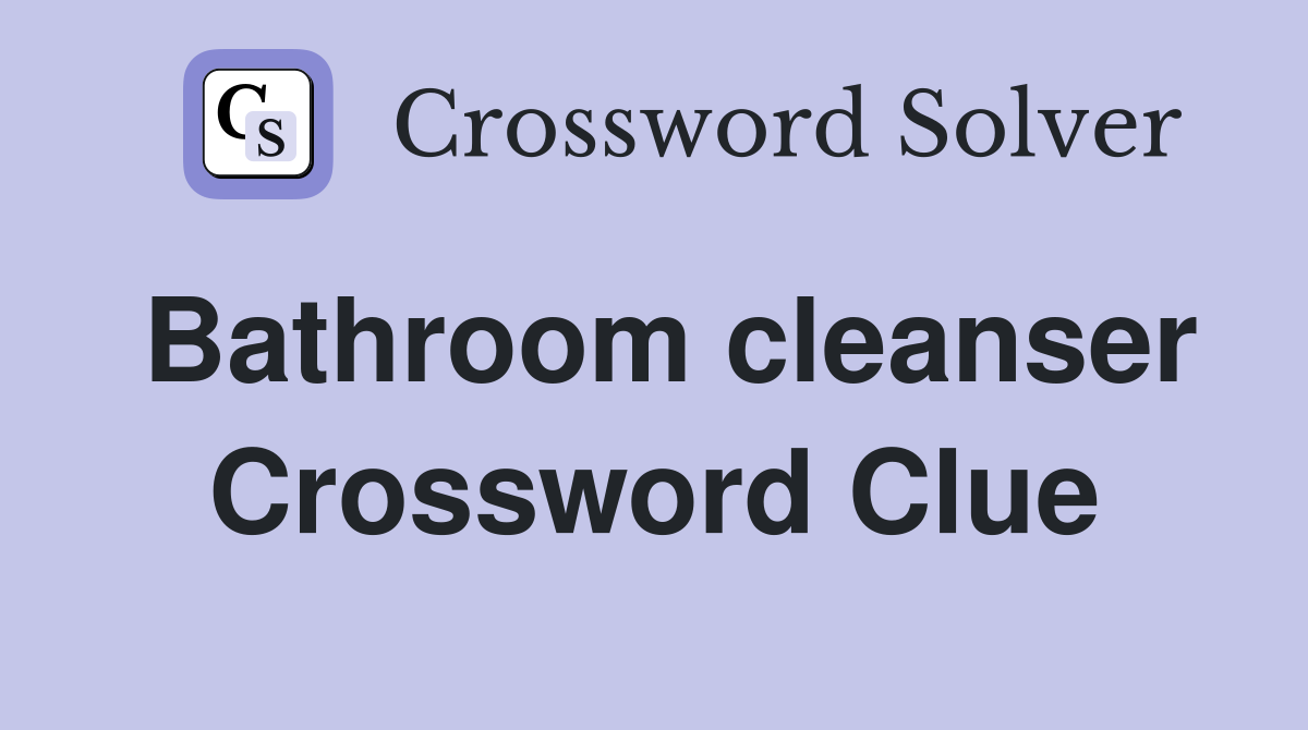 Bathroom cleanser Crossword Clue