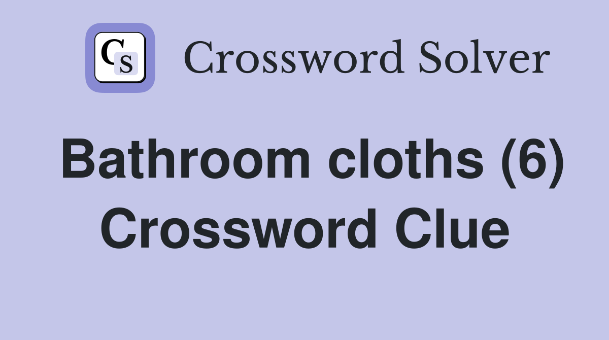 Bathroom cloths (6) Crossword Clue
