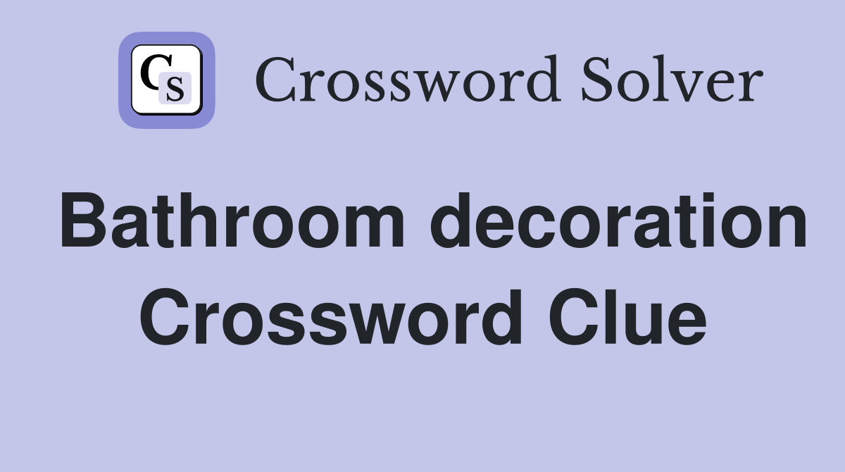 Bathroom decoration Crossword Clue