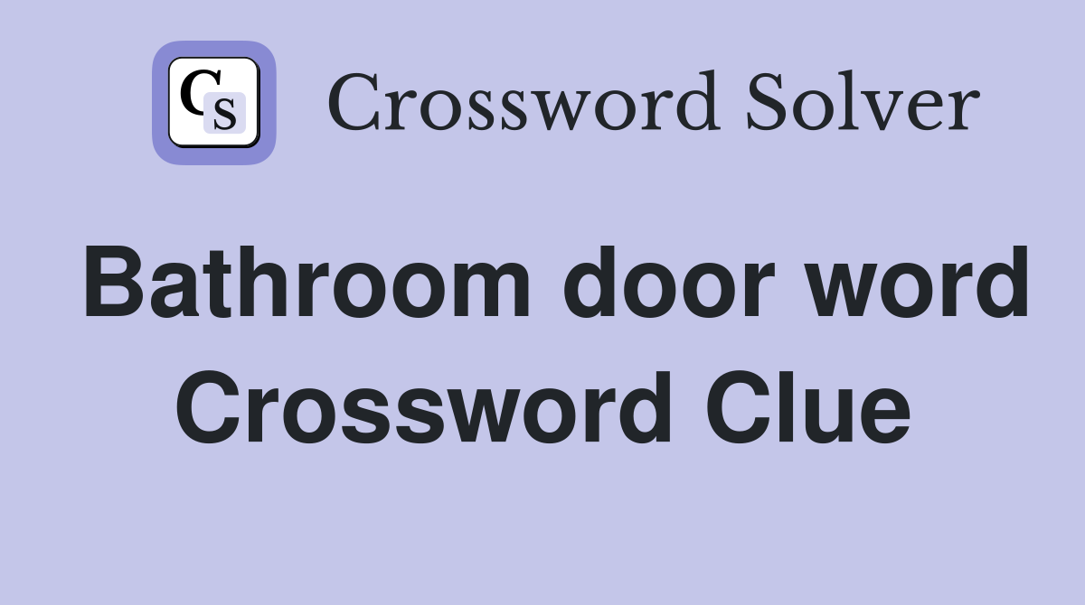 Bathroom door word Crossword Clue