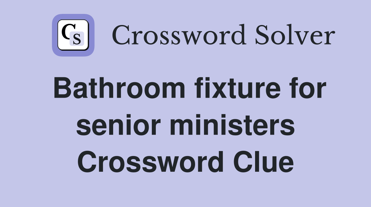 Bathroom fixture for senior ministers Crossword Clue