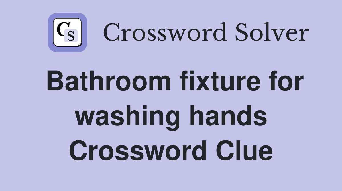 Bathroom fixture for washing hands Crossword Clue