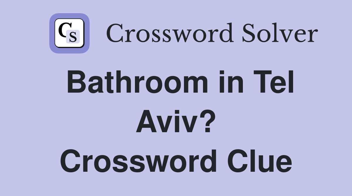 Bathroom in Tel Aviv? Crossword Clue