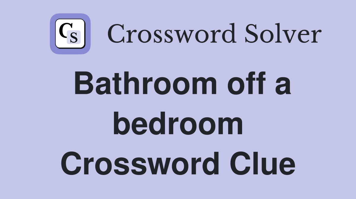 Bathroom off a bedroom Crossword Clue
