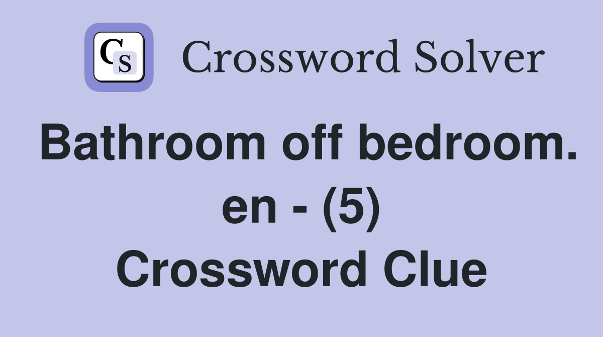 Bathroom off bedroom. en - (5) Crossword Clue